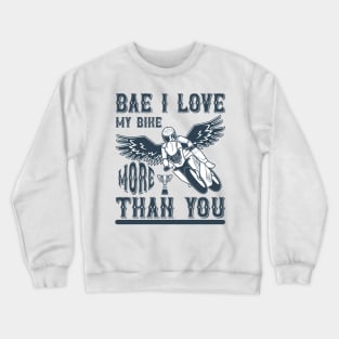 Bae, I Love My Bike More Than You T Shirt For Women Men Crewneck Sweatshirt